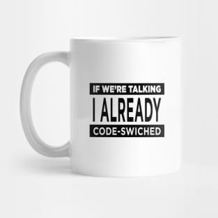 Code Switch If We're Talking Mug